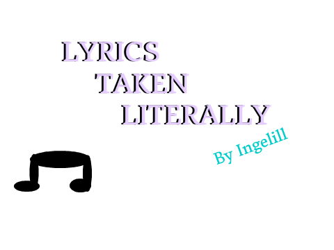 Lyrics Taken Literally