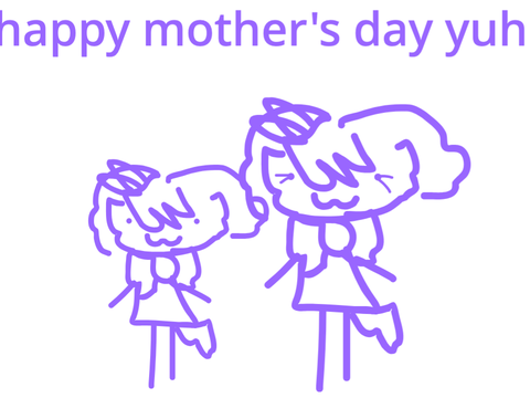 happy mother's day i guess