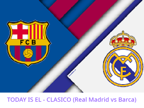 El Clásico - Madrid VS. Barca