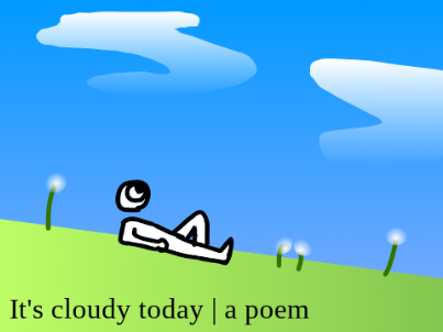 It's cloudy today | a poem