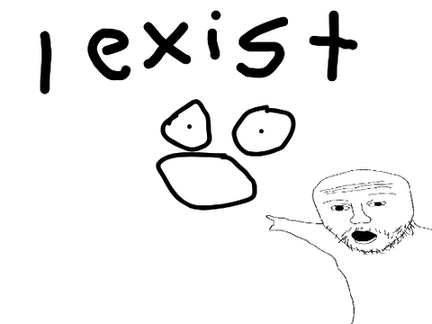 guys I exist