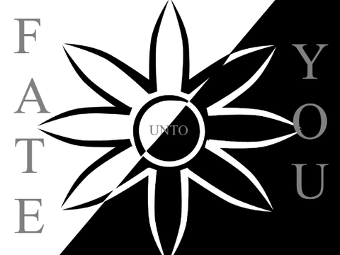 FATE UNTO YOU