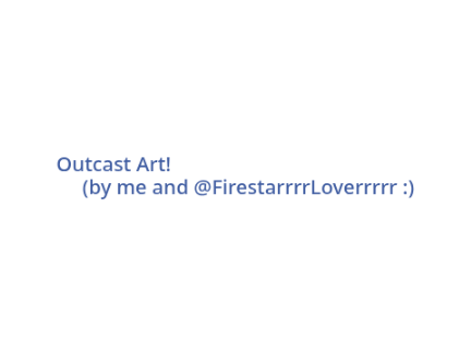 Outcast Art!!