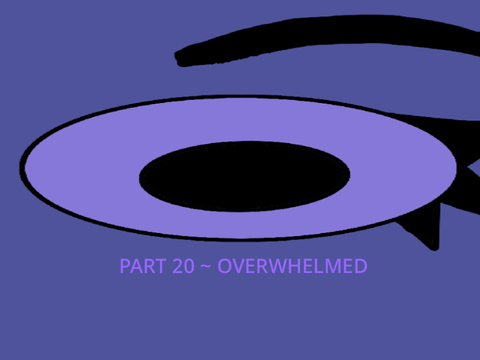 OVERWHELMED Part 23 DONE