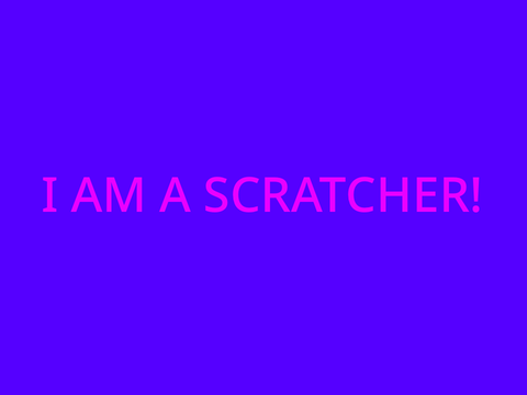 I am a scratcher!