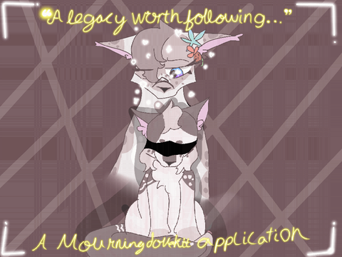 “A legacy worth following…” A Mourningdovekit Application. +~