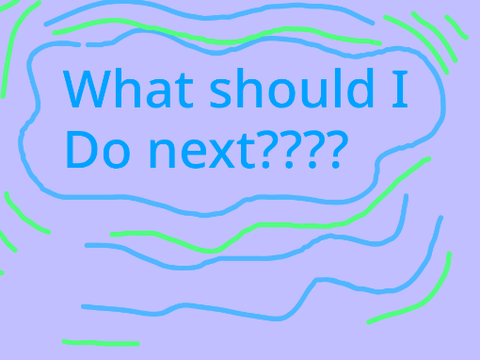 What should I do next? [100+ special]