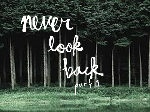 Never Look Back MAP | Part 1