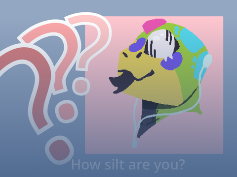 how silt are you?