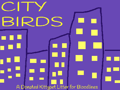 ' ' City Birds ' ' FCFS Kittypet Litter - Bloodlines