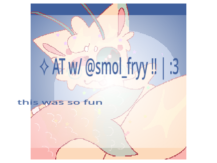 ⯎ AT w/ @smol_fryy !! | :3