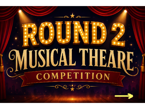 Round 2 Musical Theatre Competition DUE JUNE 5 