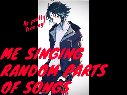 Singing Random Parts Of Songs