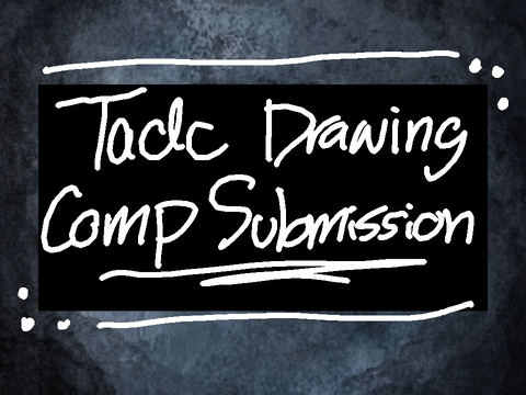 TADC art drawing comp submission <3