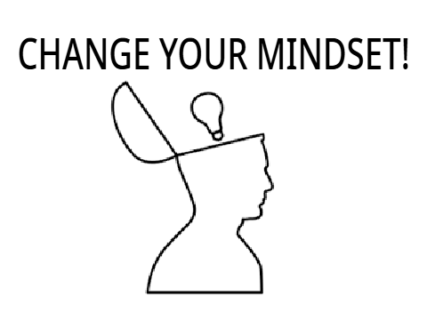 Change Your Mindset!