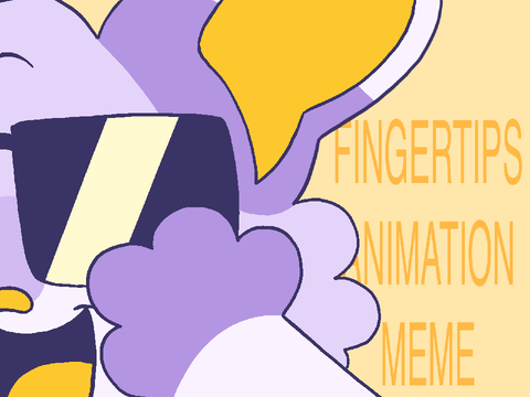FINGERTIPS - 19th Birthday Animation Meme