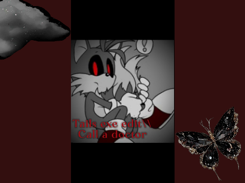 Tails exe edit\\Call a doctor