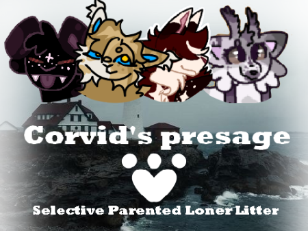 [ Corvid's presage ] [Closed, choosing] [ OPEN S LONER LITTER ]