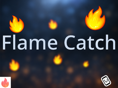 Flame Catch