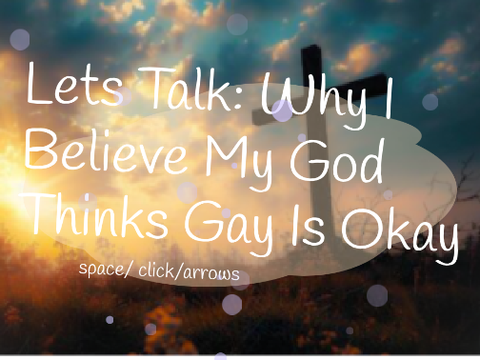 Lets Talk: Why I Believe My God Thinks Gay Is Okay
