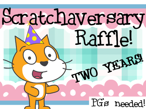 [PG'S NEEDED!] 2 Year Scratchaversary Raffle!