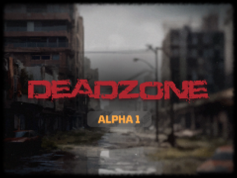 DeadZone™ Restricted ・ [ Alpha v1 ]