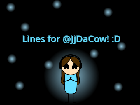 Lines for @JjDaCow!