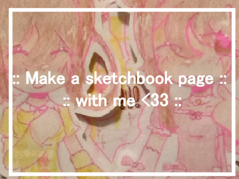 :: make a sketchbook page with me <33 ::