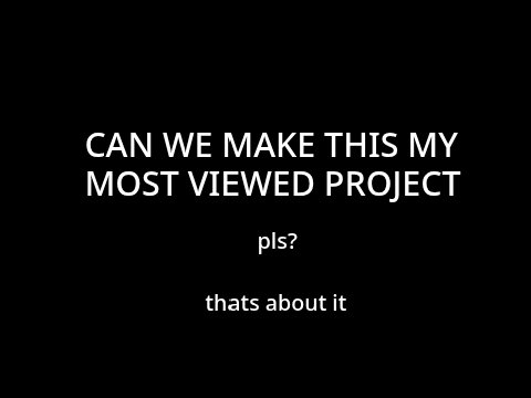 LETS MAKE THIS MY MOST VIEWED PROJECT 