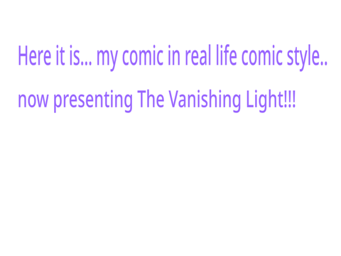 The Vanishing Light has now been made into a paper comic!!