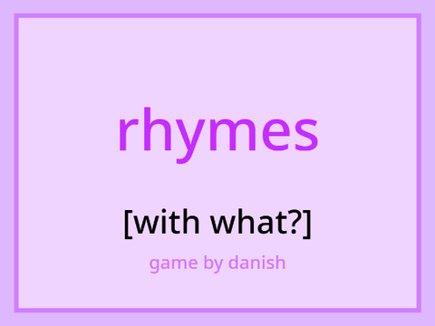 rhymes with what?
