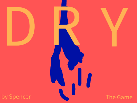 Dry - A Game