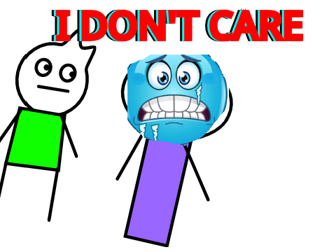 I Don't Care.