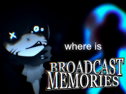 Where is broadcast memories? (good news)