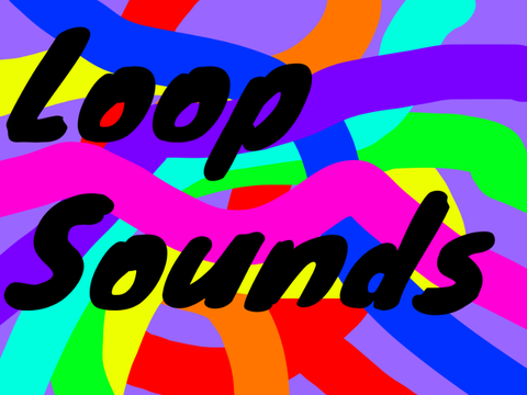 Loop sounds!
