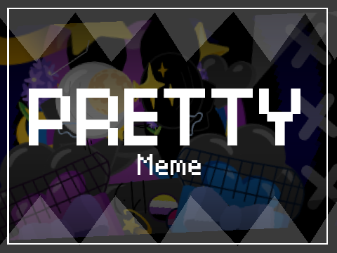 【﻿ＰＲＥＴＴＹ　－－　ＭＥＭＥ　－－】