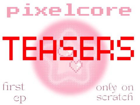 pixelcore TEASERS