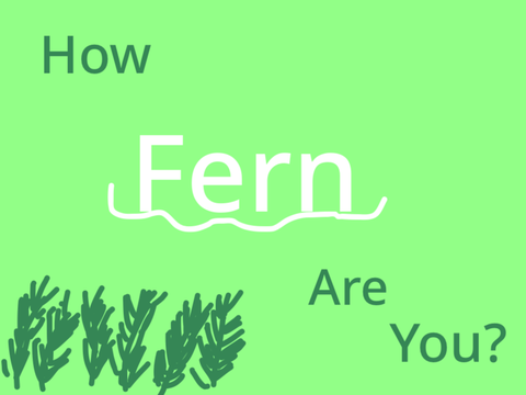How Fern are you?