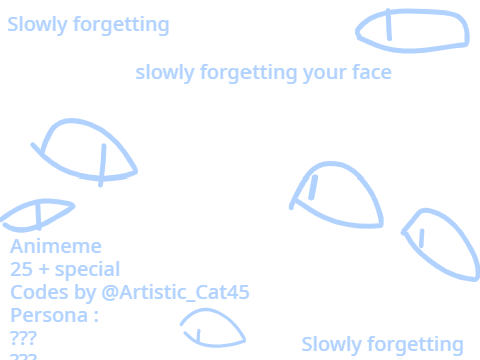 25+ SPECIAL! || Slowly forgetting your face ✷