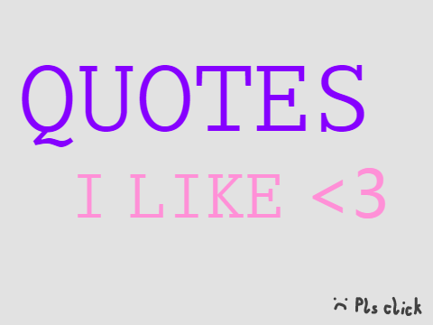 ~Quotes~