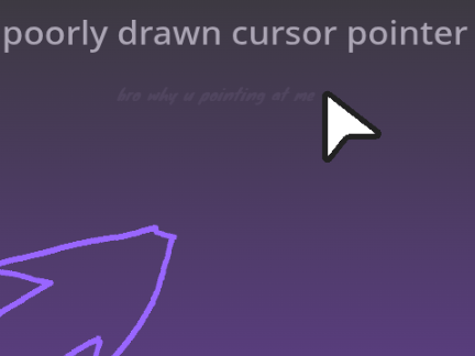 poorly drawn cursor pointer
