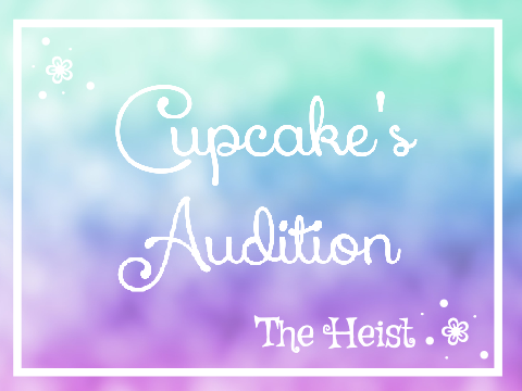 The Heist ~ Audition