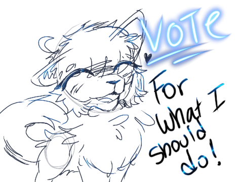 Closed) vote on what I should do