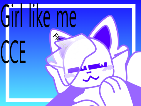 ✿{ #007_Girl like me-CCE }✿