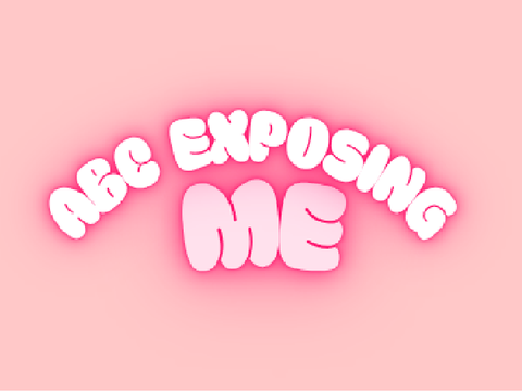 ABC Exposing me!! 