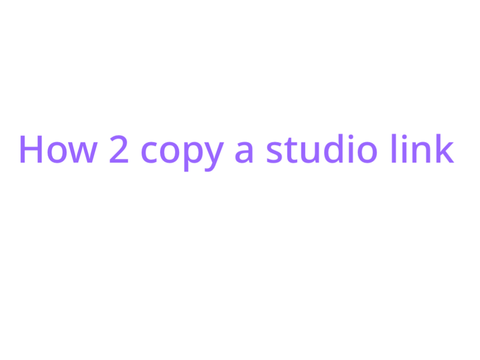 How 2 copy a studio link