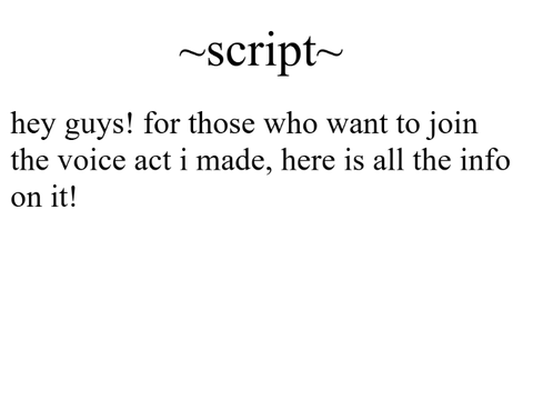 VOICE ACT INFO! ( still open )