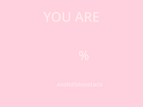 how axolotlslovetacos are you?