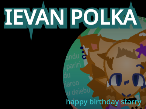 IEVAN POLKKA - BDAY GIFT