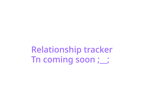 |[ Rushing's relationship tracker ]|